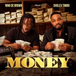 Nino De Brown - “Money” Ft. Sholex Timbo 7B2EB364-6C9E-421D-B322-89EABAC3A013
